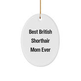 Funny British Shorthair Cat Mom Gifts from Friends for Christmas Unique Oval Ornament - Image 1